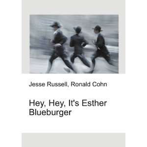  Hey, Hey, Its Esther Blueburger Ronald Cohn Jesse 