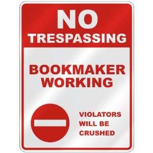 NO TRESPASSING  BOOKMAKER WORKING VIOLATORS WILL BE CRUSHED  PARKING 