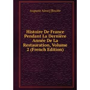   , Volume 2 (French Edition) Auguste Aime] [BoulÃ©e Books