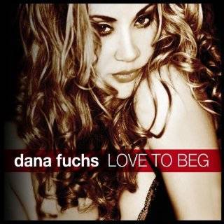 Love to Beg by Dana Fuchs ( Audio CD   Apr. 12, 2011)