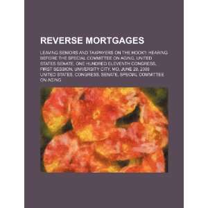 Reverse mortgages leaving seniors and taxpayers on the hook? hearing 
