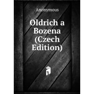  Oldrich a Bozena (Czech Edition) Anonymous Books