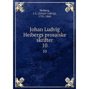   prosaiske skrifter. 10 J. L. (Johan Ludvig), 1791 1860 Heiberg Books