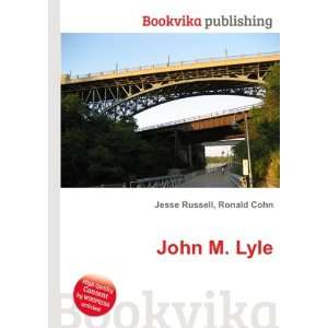 John M. Lyle Ronald Cohn Jesse Russell Books