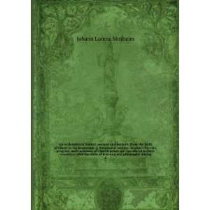   Lorenz, 1694? 1755,Maclaine, Archibald, 1722 1804 Mosheim Books