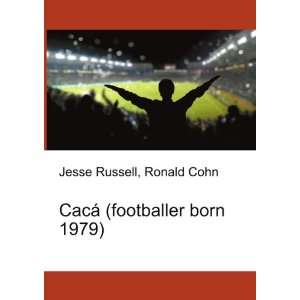  CacÃ¡ (footballer born 1979) Ronald Cohn Jesse Russell 