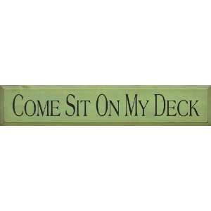  Come Sit On My Deck Wooden Sign