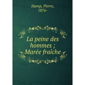   La peine des hommes ; MarÃ©e fraÃ®che Pierre, 1876  Hamp Books