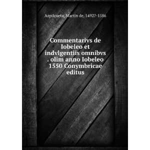   1550 Conymbricae editus MartÃ­n de, 1492? 1586 Azpilcueta Books