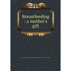  Breastfeeding  a mothers gift North Carolina. Division 