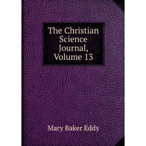  The Christian Science Journal, Volume 13 Mary Baker Eddy Books
