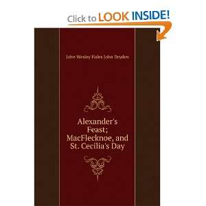 Alexanders Feast; MacFlecknoe, and St. Cecilias Day John Wesley 