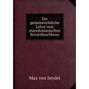   Lehre vom macedonianischen Senatsbeschlusse Max von Seydel Books