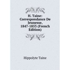  H. Taine Correspondance De Jeunesse, 1847 1853 (French 