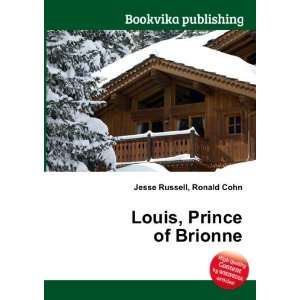  Louis, Prince of Brionne Ronald Cohn Jesse Russell Books
