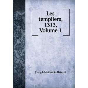   , 1313, Volume 1 (French Edition) Mathurin Joseph Brisset Books