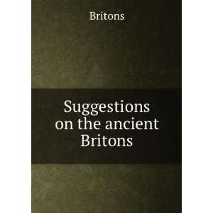 Suggestions on the ancient Britons Britons Books