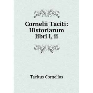 Cornelii Taciti Historiarum libri i, ii Tacitus 