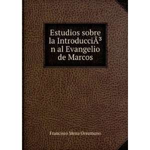   ?Â³n al Evangelio de Marcos Francisco Mena Oreamuno Books