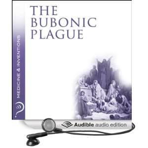 The Bubonic Plague Medicine & Inventions [Unabridged] [Audible Audio 