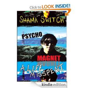 Psycho MagnetA Life Misspent Shama Switch  Kindle Store