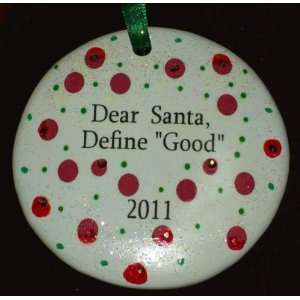   Dear Santa, Define Good  2011 Christmas Holiday 