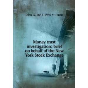   New York Stock Exchange John G. 1851 1930 Milburn  Books