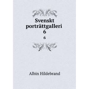  Svenskt portrÃ¤ttgalleri . 6 Albin Hildebrand Books