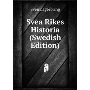  Svea Rikes Historia (Swedish Edition) Sven Lagerbring 
