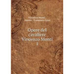   Vincenzo Monti. 1 Homer, Francesco Cassi Vincenzo Monti  Books