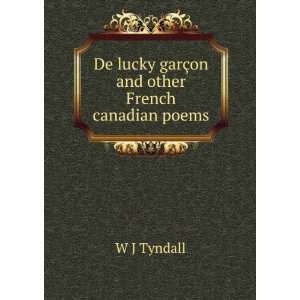  De lucky garÃ§on and other French canadian poems W J 