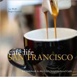  Cafe Life San Francisco A Guidebook to the Citys 