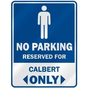   NO PARKING RESEVED FOR CALBERT ONLY  PARKING SIGN