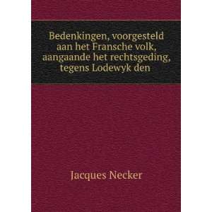   het rechtsgeding, tegens Lodewyk den . Jacques Necker Books