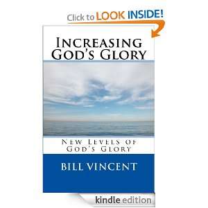 Increasing Gods Glory Bill Vincent  Kindle Store