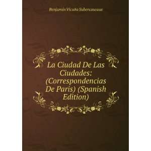   De Paris) (Spanish Edition) BenjamÃ­n VicuÃ±a Subercaseaux Books