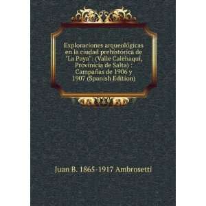  CampaÃ±as de 1906 y 1907 (Spanish Edition) Juan B. 1865 1917