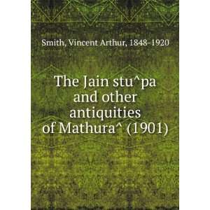  The Jain stuÌpa and other antiquities of MathuraÌ 