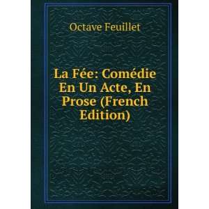  Un Acte, En Prose (French Edition) Octave Feuillet  Books