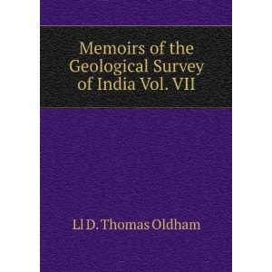   of the Geological Survey of India Vol. VII Ll D. Thomas Oldham Books