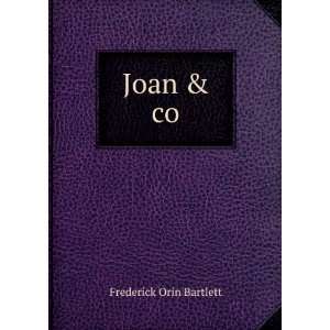  Joan & co. Frederick Orin Bartlett Books