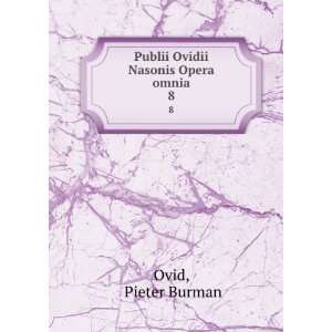    Publii Ovidii Nasonis Opera omnia. 8 Pieter Burman Ovid Books