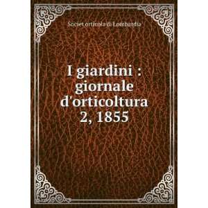   orticoltura. 2, 1855 Societ orticola di Lombardia  Books