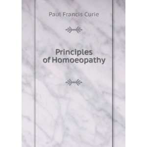  Principles of Homoeopathy Paul Francis Curie Books
