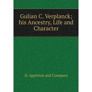   ; his Ancestry, Life and Character D. Appleton and Company Books