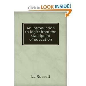   to logic from the standpoint of education L J Russell Books