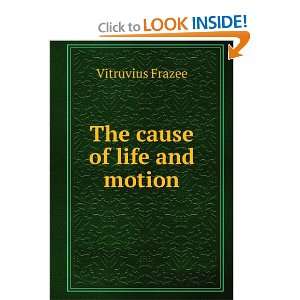  The cause of life and motion Vitruvius Frazee Books