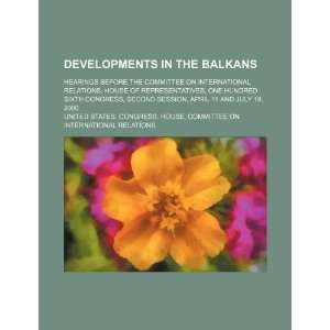  Developments in the Balkans hearings before the Committee 