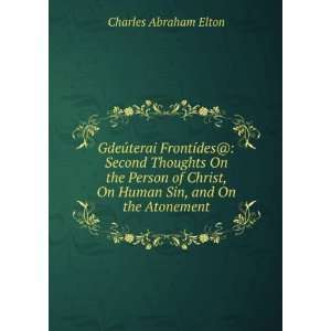   , On Human Sin, and On the Atonement Charles Abraham Elton Books