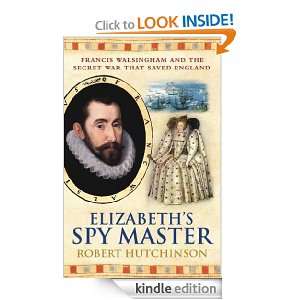 Elizabeths Spymaster Robert Hutchinson  Kindle Store